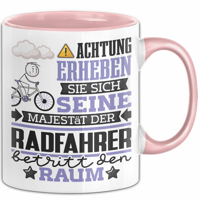 Radfahrer Geschenk Tasse Lustiger Spruch Erheben Sie Sich Der Radfahrer Betritt den Raum Rosa Trendation