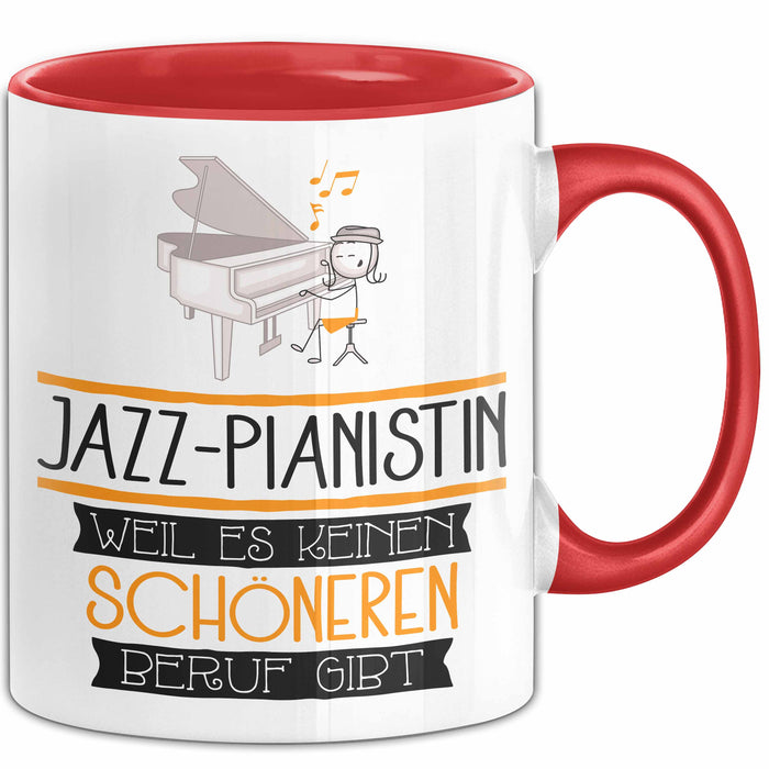 Jazz-Pianistin Weil Es Keinen Schöneren Beruf Gibt Tasse Geschenk für Eine Jazz-Pianistin Lustig Rot Trendation