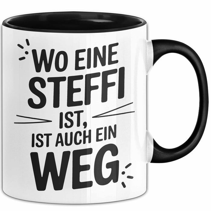 Steffi Tasse Geschenk Wo Eine Steffi Ist Ist Auch Ein Weg Geschenkidee Becher mit Name Schwarz Trendation