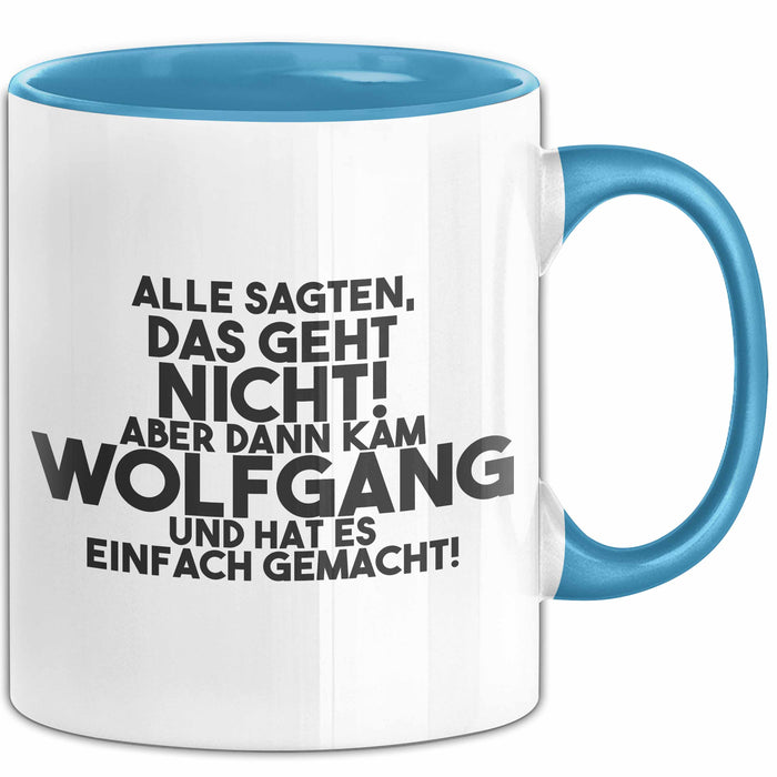 Wolfgang Tasse Alle Sagten Das Geht Nicht, Aber Dann Kam Wolfgang Geschenk