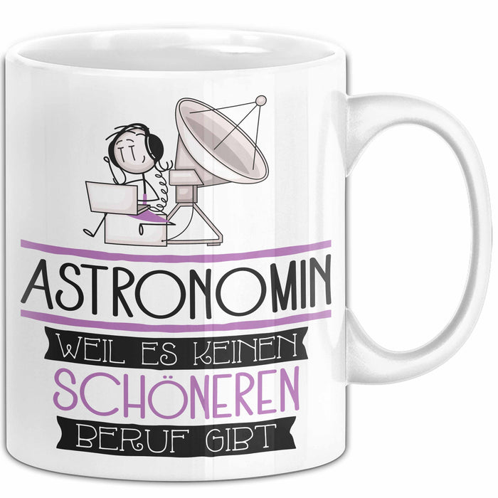 Astronomin Weil Es Keinen Schöneren Beruf Gibt Tasse Geschenk für Eine Astronomin Lustig Weiß Trendation