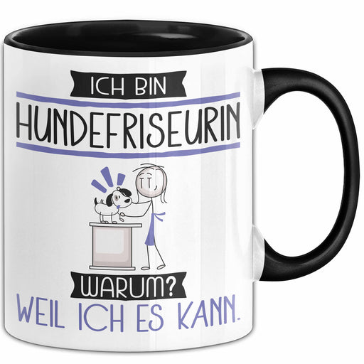 Hundefriseurin Tasse Geschenk Ich Bin Hundefriseurin Warum Weil Ich Es Kann Geschenkidee Geburtstag Trendation