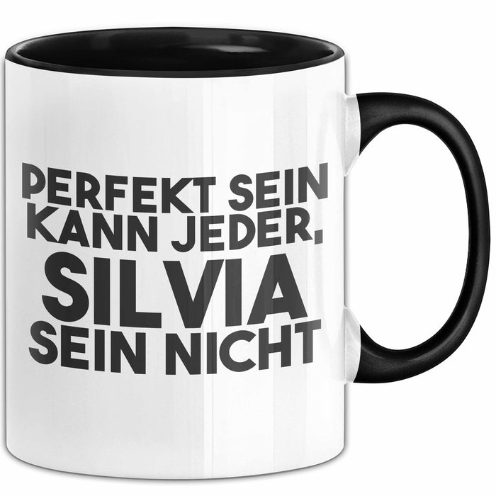 Silvia Tasse Perfekt Sein Kann Jeder, Silvia Sein Nicht Geschenk Schwarz Trendation