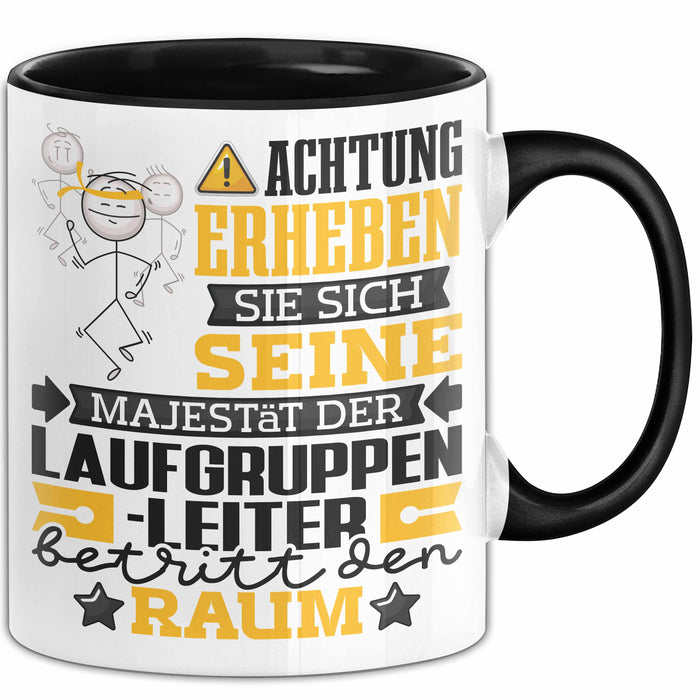 Laufgruppenleiter Geschenk Tasse Lustiger Spruch Erheben Sie Sich Der Laufgruppenleiter Betritt den Raum Schwarz Trendation