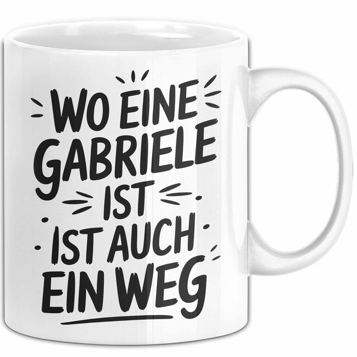 Gabriele Tasse Geschenk Wo Eine Gabriele Ist Ist Auch Ein Weg Geschenkidee Becher mit Name Weiß Trendation