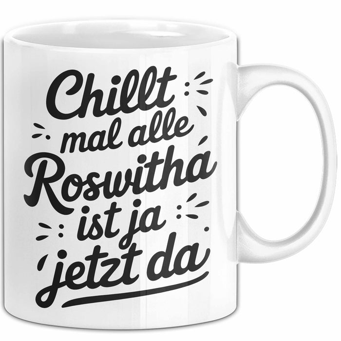 Roswitha Tasse Geschenk Chillt Mal Alle Roswitha Ist Ja Jetzt Da Geschenkidee Becher mit Name Weiß Trendation