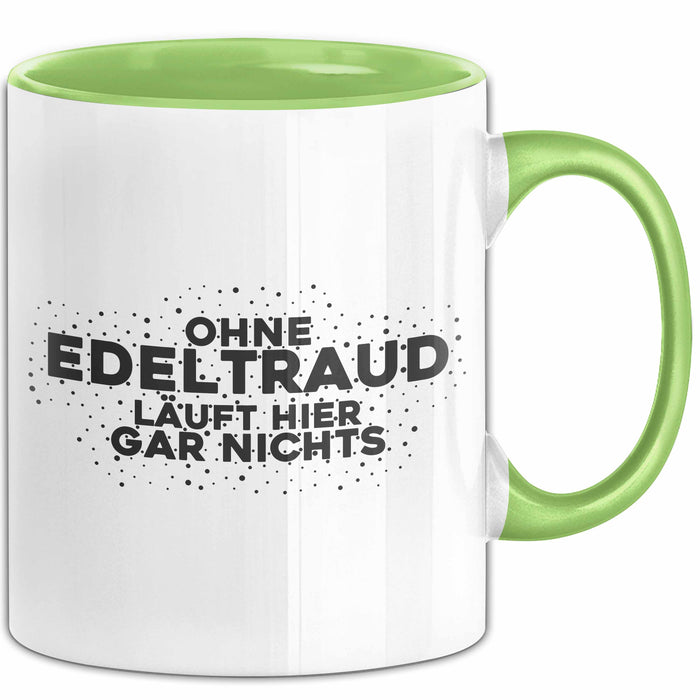 Edeltraud Tasse Ohne Edeltraud Laeuft Hier Gar Nichts Geschenk