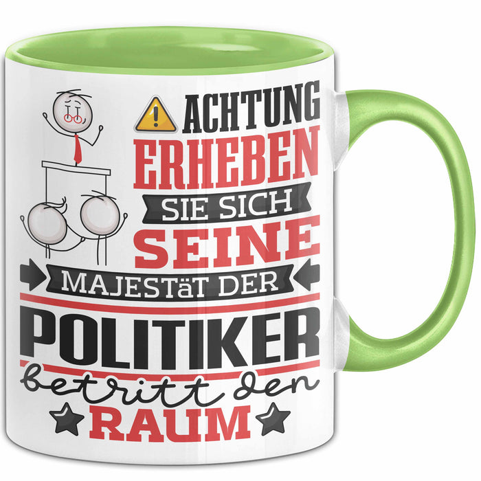 Politiker Geschenk Tasse Lustiger Spruch Erheben Sie Sich Der Politiker Betritt den Raum Grün Trendation