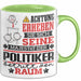 Politiker Geschenk Tasse Lustiger Spruch Erheben Sie Sich Der Politiker Betritt den Raum Grün Trendation