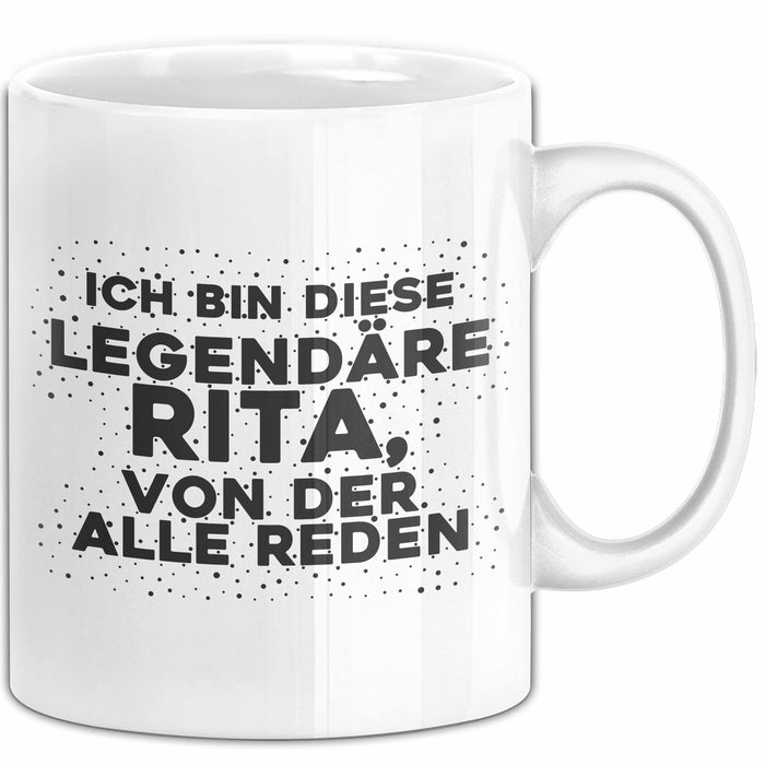 Rita Tasse Ich Bin Diese Legendaere Rita, Von Der Alle Reden Geschenk