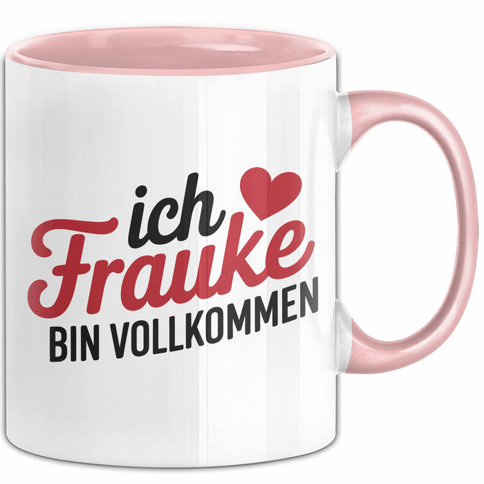 Frauke Tasse Geschenk Ich Bin Vollkommen Frauke Geschenkidee Geburtstag Rosa Trendation