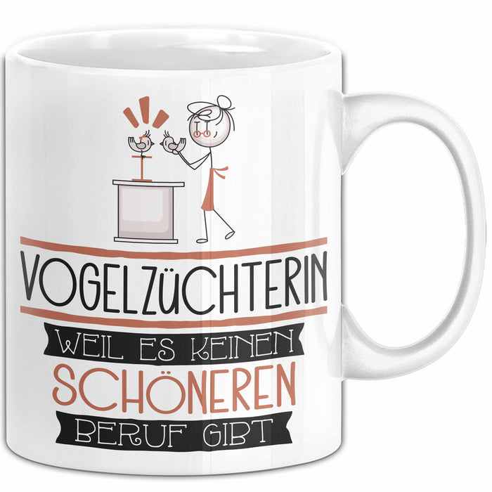 Vogelzüchterin Weil Es Keinen Schöneren Beruf Gibt Tasse Geschenk für Eine Vogelzüchterin Lustig Weiß Trendation