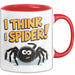Spinne Vogelspinne Tier Tasse Geschenk Lustige Geschenkidee Spruch Ich Glaube Ich Spinne Rot Trendation