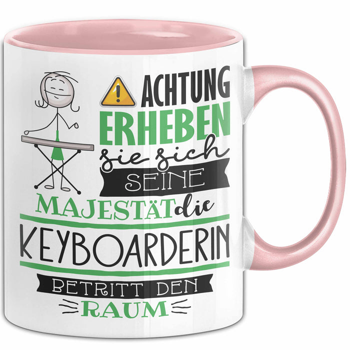 Keyboarderin Tasse Geschenk Lustiger Spruch Bitte Erheben Sie Sich Seine Majestät Die Keyboarderin Betritt Den Raum Rosa Trendation