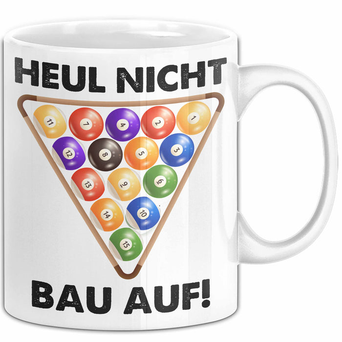 Billard-Spieler Tasse Pool Heul Nicht Bau Auf Geschenkidee Billiard Profi Becher Weiß Trendation