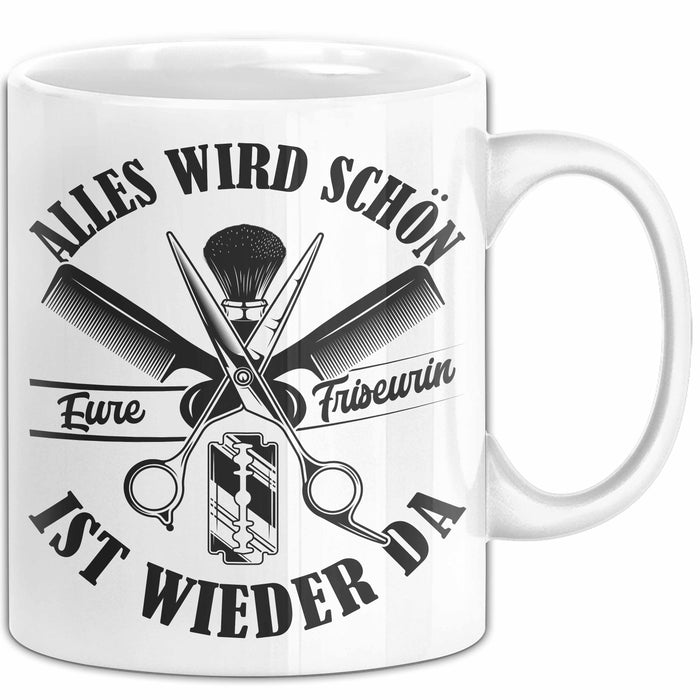 Friseurin Tasse GEschenk Alles Wird Schön Eure Friseurin Ist Wieder Da Weiß Trendation