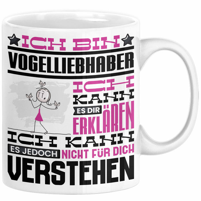 Vogelliebhaber Geschenk Kaffee-Tasse Geschenkidee für Vogelliebhaber Ich Bin Vogelliebhaber Ich Kann Es Dir Erklären Jedoch Nicht Für Dich Verstehen Spruch Lustig Weiß Trendation