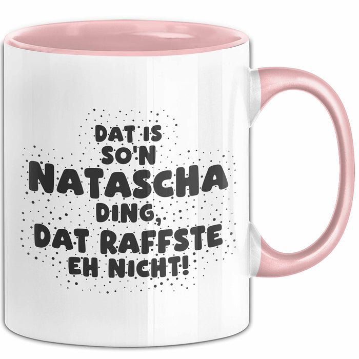 Natascha Tasse Dat Is So'n Natascha Ding, Dat Raffste Eh Nicht Geschenk