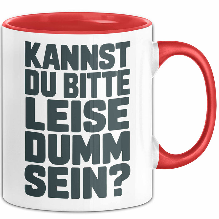 Sarkasmus Sarkastisch Tasse Geschenk Lustige Geschenkidee Kannst Du Bitte Leiser Dumm Sein Rot Trendation