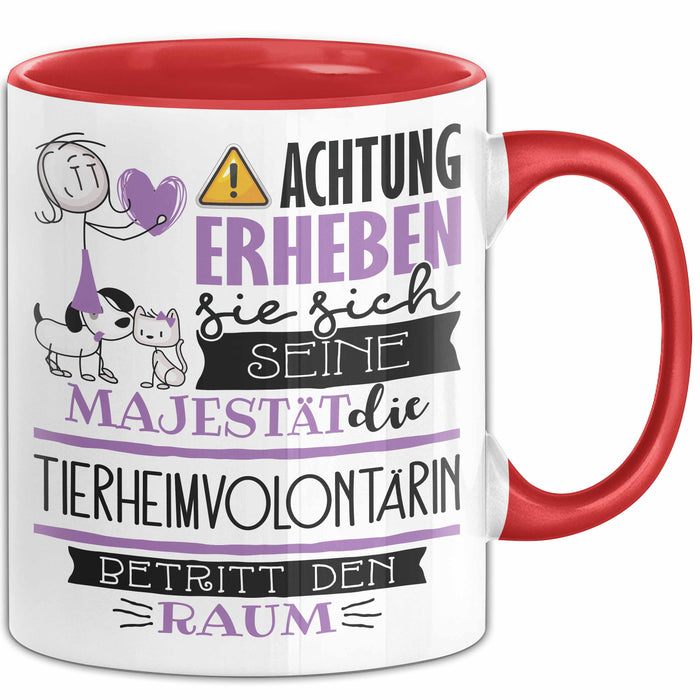 Tierheimvolontärin Tasse Geschenk Lustiger Spruch Bitte Erheben Sie Sich Seine Majestät Die Tierheimvolontärin Betritt Den Raum Rot Trendation