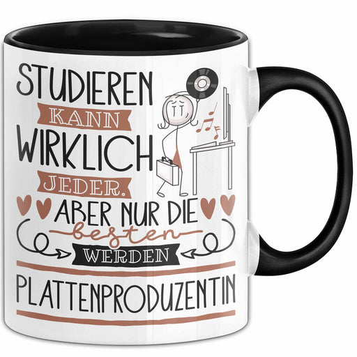 Plattenproduzentin Tasse Lustiges Geschenk Studieren Kann Wirklich Jeder Nur Die Besten Werden Plattenproduzentin Trendation