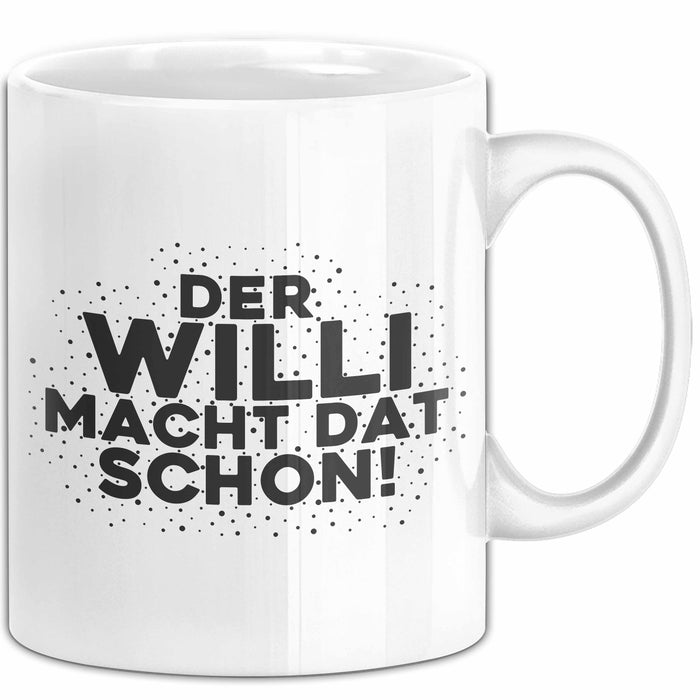 Willi Tasse Der Willi Macht Dat Schon Geschenk