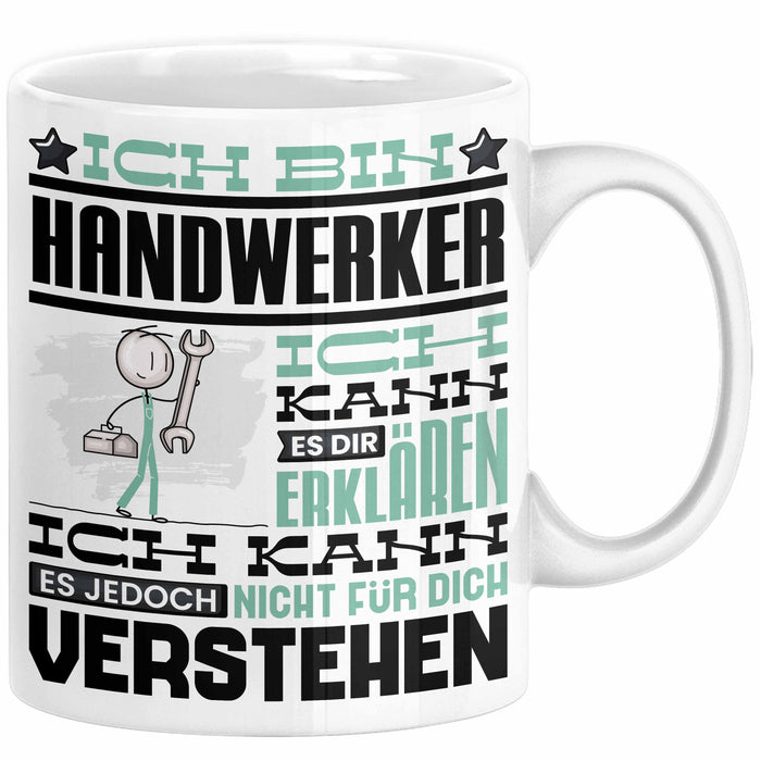 Handwerker Geschenk Tasse Geschenkidee für Handwerker Geburtstag Lustiger Spruch Ich Bin Handwerker Ich Kann Es Dir Erklären Aber Nicht Für Dich Verstehen Funny Weiß Trendation