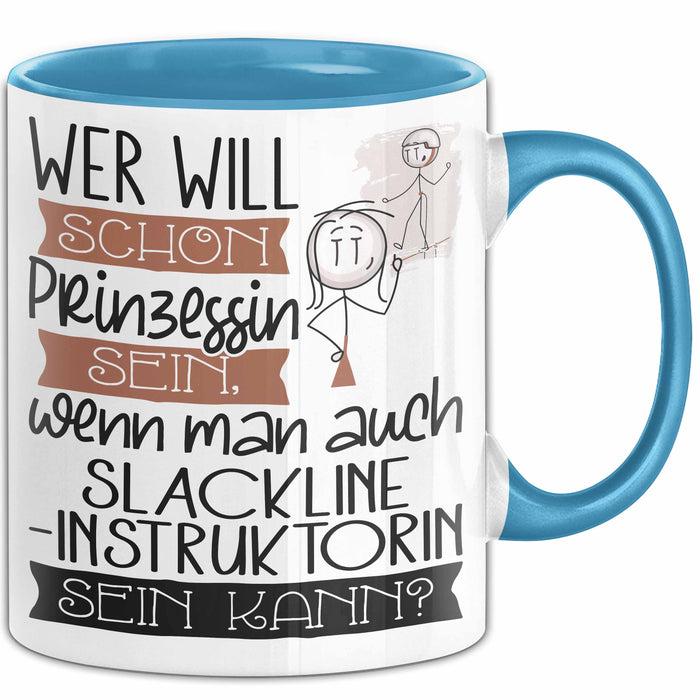 Slackline-Instruktorin Tasse Geschenk Spruch Wer Will Schon Prinzessin Sein Wenn Man Auch Slackline-Instruktorin Sein Kann Blau Trendation