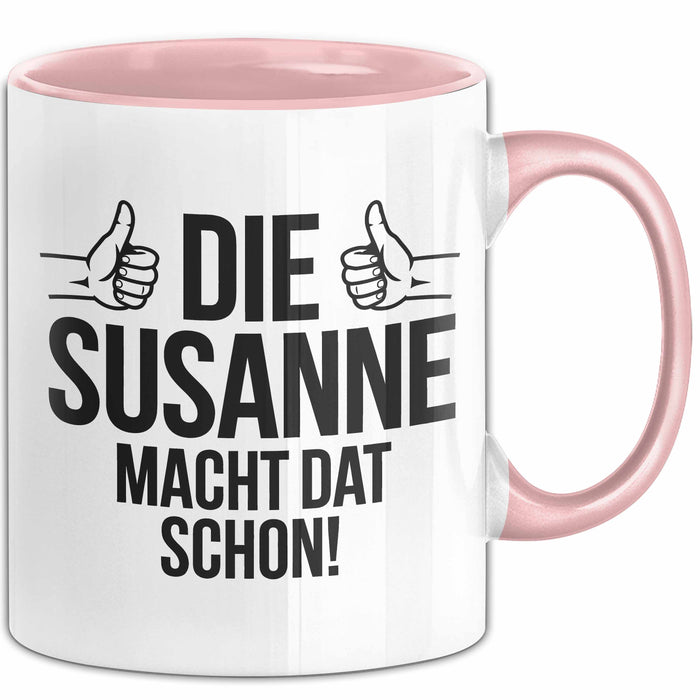 Susanne Tasse Geschenk Die Susanne Macht Dat Schon Geschenkidee Becher mit Name Rosa Trendation