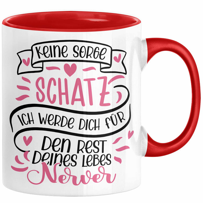 Valentinstag Tasse Geschenk für Ihn Sie Männer Für Paare Freundin Geschenkidee Kaffee-Becher Liebe Keine Sorge Schatz Ich Werde Dich Den Rest Deines Lebens Nerven Rot Trendation