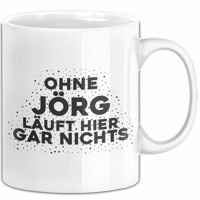 Joerg Tasse Ohne Joerg Laeuft Hier Gar Nichts Geschenk