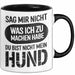Hund Tierliebhaber Tasse Geschenk Lustige Geschenkidee Spruch Sag Mir Nicht Was Ich Zu Machen Habe Du Bist Nicht Mein Hund Schwarz Trendation