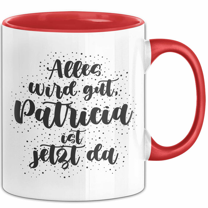 Patricia Tasse Alles Wird Gut, Patricia Ist Jetzt Da Geschenk
