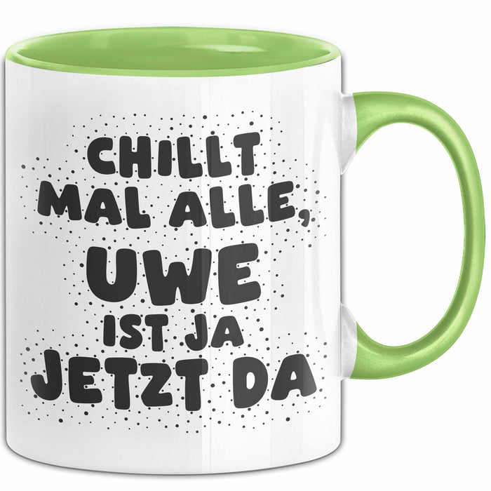 Uwe Tasse Chillt Mal Alle, Uwe Ist Ja Jetzt Da Geschenk