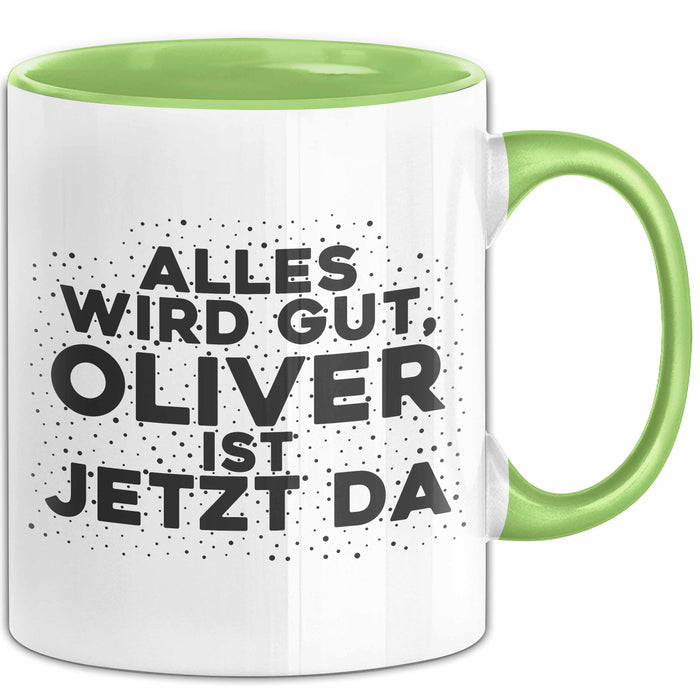 Oliver Tasse Alles Wird Gut, Oliver Ist Jetzt Da Geschenk