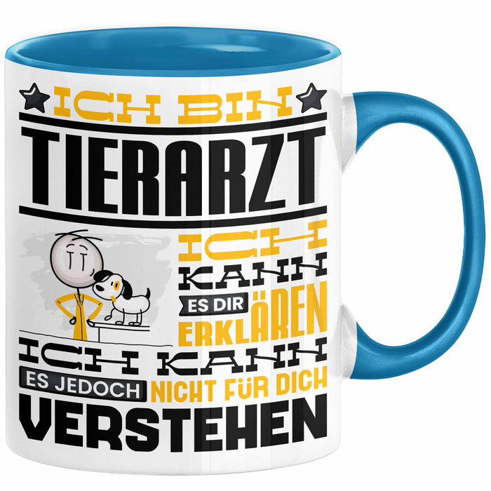 Tierarzt Geschenk Tasse Geschenkidee für Tierarzt Geburtstag Lustiger Spruch Ich Bin Tierarzt Ich Kann Es Dir Erklären Aber Nicht Für Dich Verstehen Funny Blau Trendation