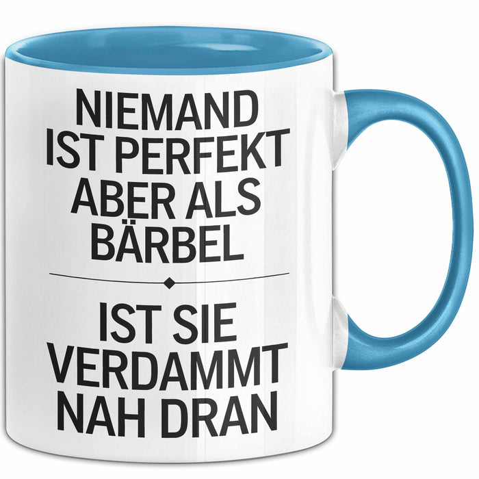 Bärbel Tasse Geschenk Niemand Ist Perfekt Bärbel Verdammt Nah Dran Geschenkidee Blau Trendation