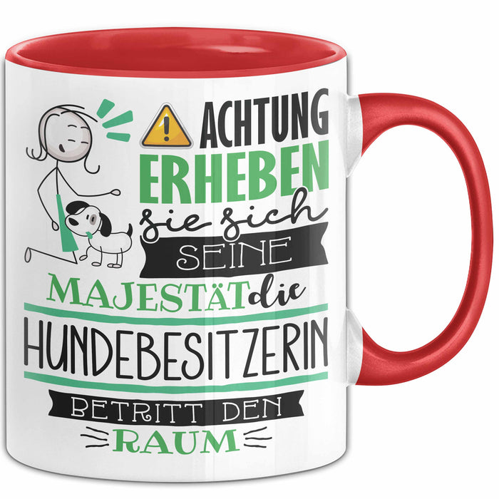 Hundebesitzerin Tasse Geschenk Lustiger Spruch Bitte Erheben Sie Sich Seine Majestät Die Hundebesitzerin Betritt Den Raum Rot Trendation