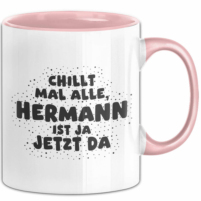 Hermann Tasse Chillt Mal Alle, Hermann Ist Ja Jetzt Da Geschenk