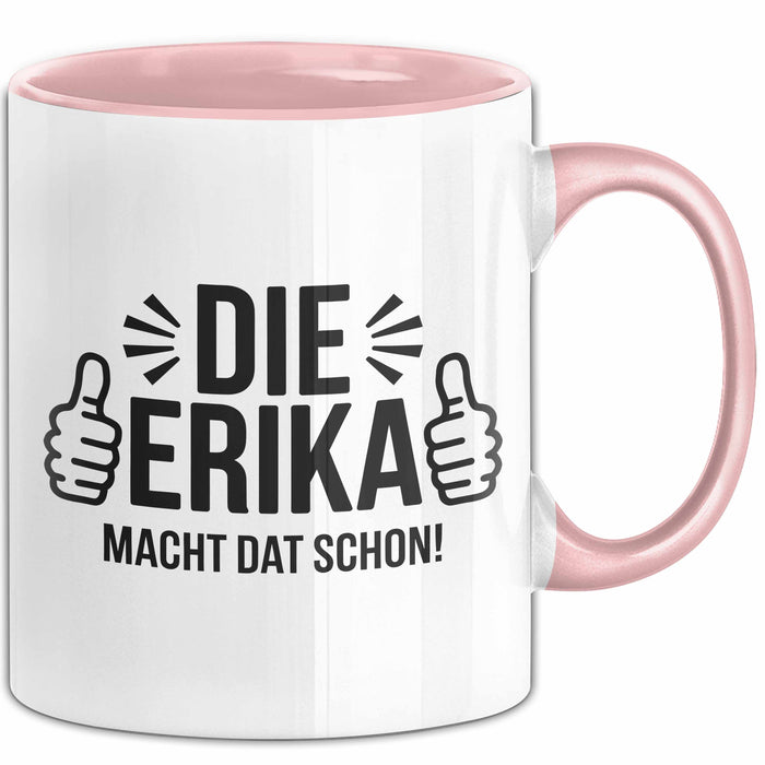 Erika Tasse Geschenk Die Erika Macht Dat Schon Geschenkidee Becher mit Name Rosa Trendation