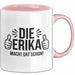 Erika Tasse Geschenk Die Erika Macht Dat Schon Geschenkidee Becher mit Name Rosa Trendation