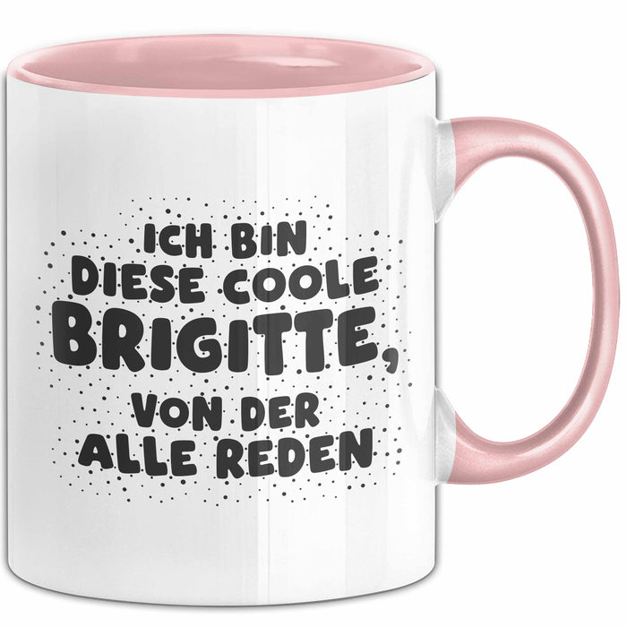Brigitte Tasse Ich Bin Diese Coole Brigitte, Von Der Alle Reden Geschenk