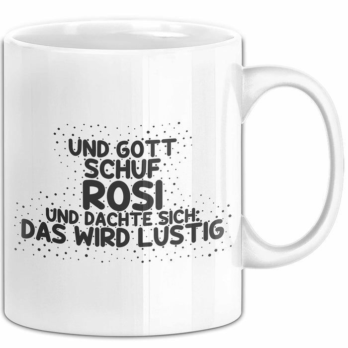 Rosi Tasse Und Gott Schuf Rosi Und Dachte Sich: Das Wird Lustig Geschenk