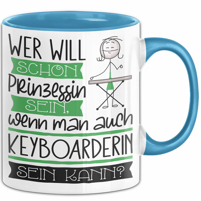 Keyboarderin Tasse Geschenk Spruch Wer Will Schon Prinzessin Sein Wenn Man Auch Keyboarderin Sein Kann Blau Trendation