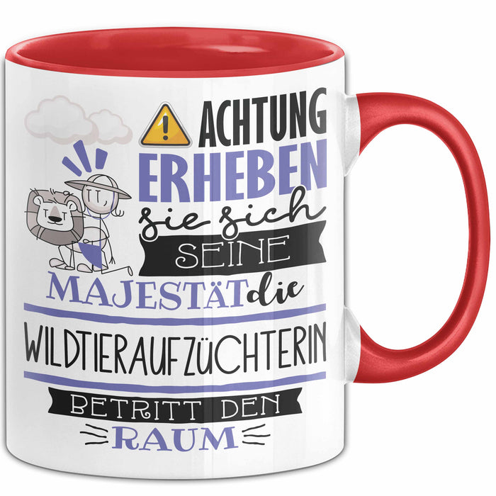 Wildtieraufzüchterin Tasse Geschenk Lustiger Spruch Bitte Erheben Sie Sich Seine Majestät Die Wildtieraufzüchterin Betritt Den Raum Rot Trendation