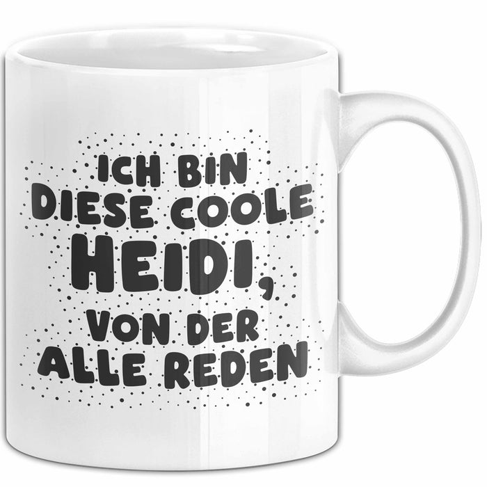 Heidi Tasse Ich Bin Diese Coole Heidi, Von Der Alle Reden Geschenk