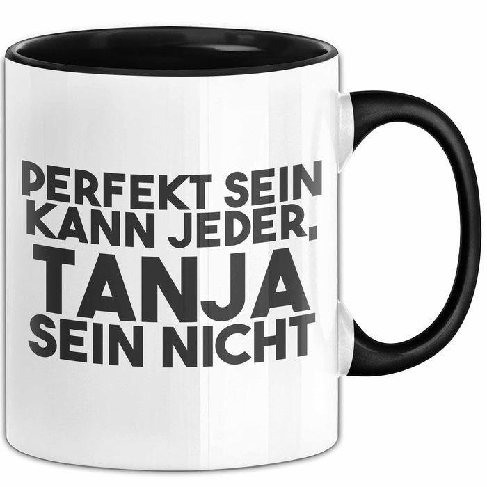 Tanja Tasse Perfekt Sein Kann Jeder, Tanja Sein Nicht Geschenk