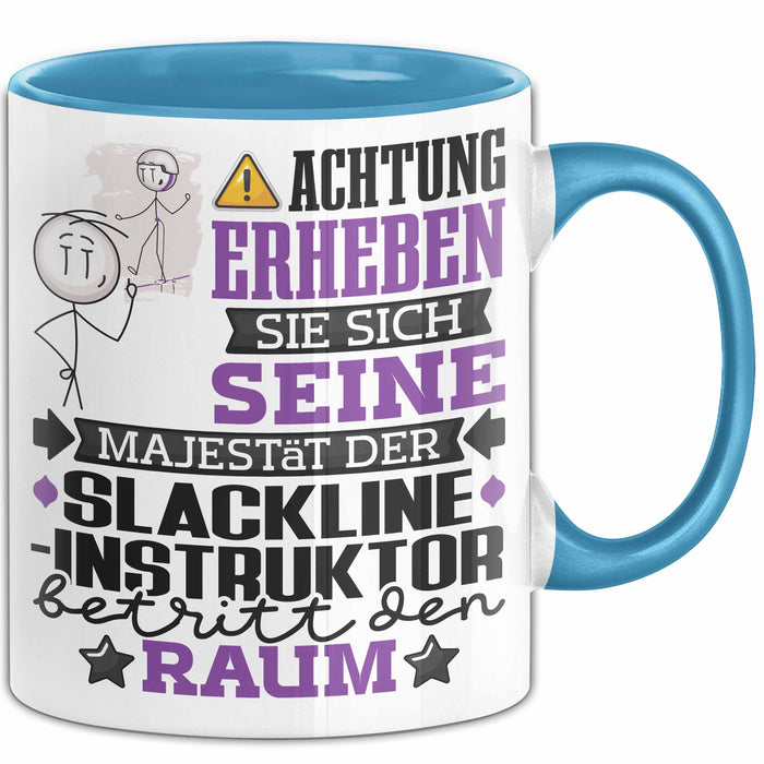 Slackline-Instruktor Geschenk Tasse Lustiger Spruch Erheben Sie Sich Der Slackline-Instruktor Betritt den Raum Blau Trendation