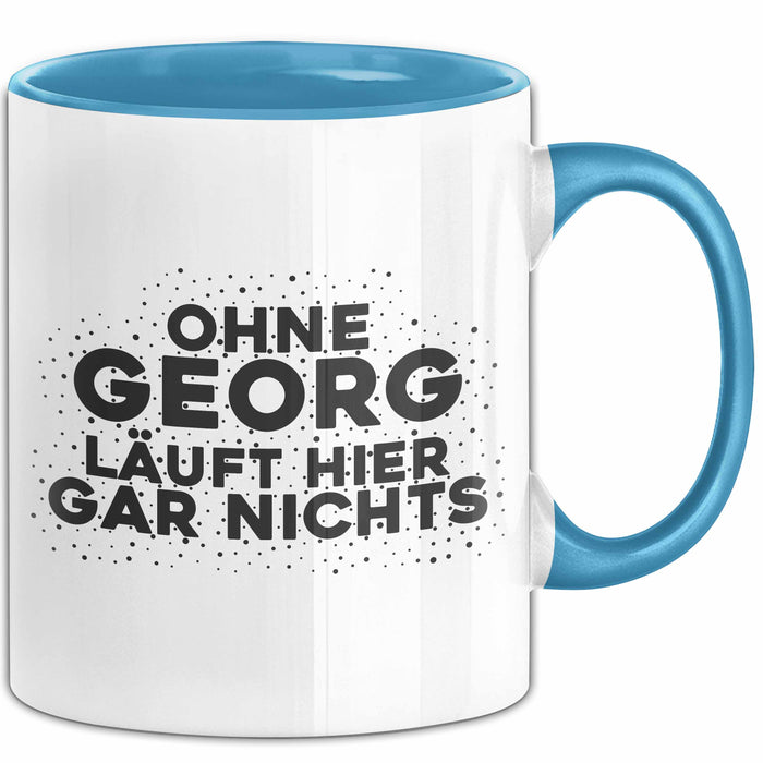 Georg Tasse Ohne Georg Laeuft Hier Gar Nichts Geschenk Blau Trendation