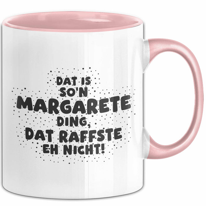 Margarete Tasse Dat Is So'n Margarete Ding, Dat Raffste Eh Nicht Geschenk